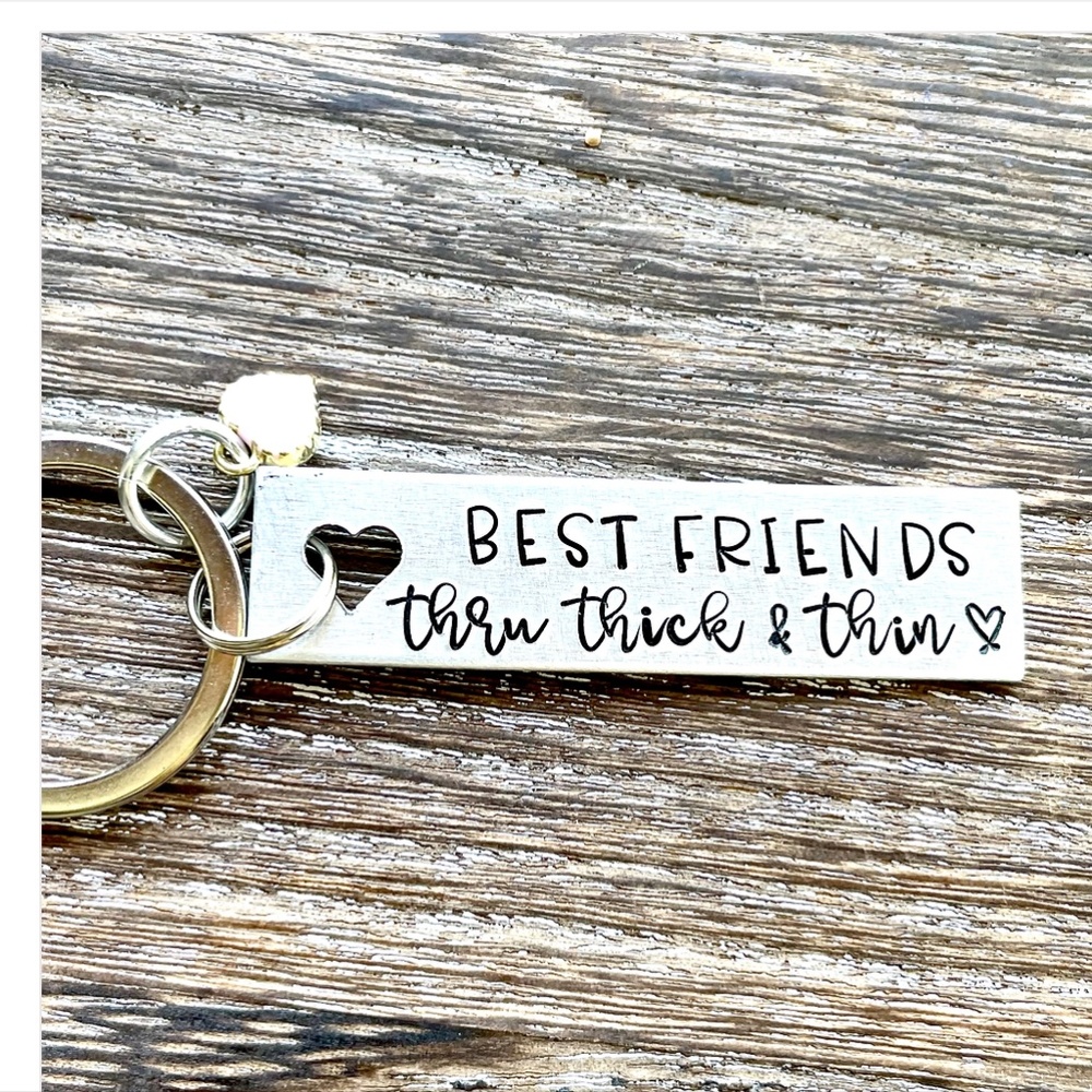 Best friends thru thick and thin - Hand stamped keychain - Friend Gift -Bff Gift